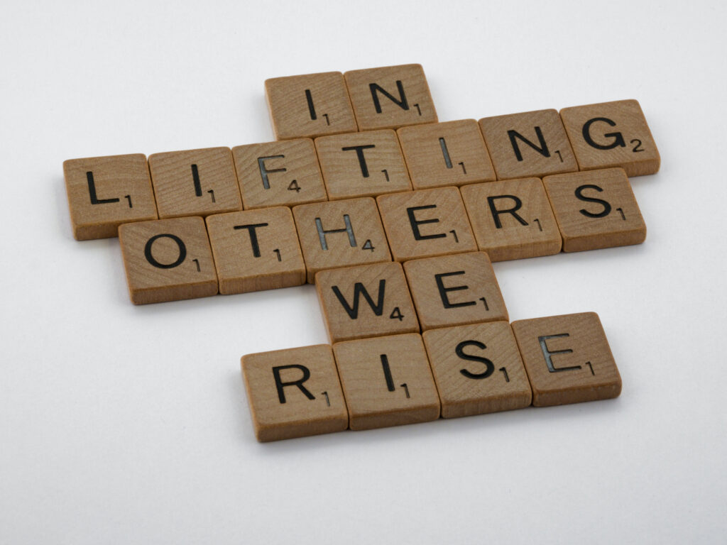 Scrabble: In Lifting others, we rise. 
Ongoing support in a technology partnership is pricless.